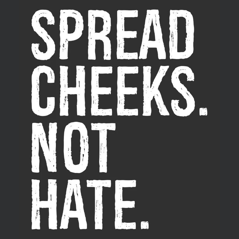 spread cheeks not hate