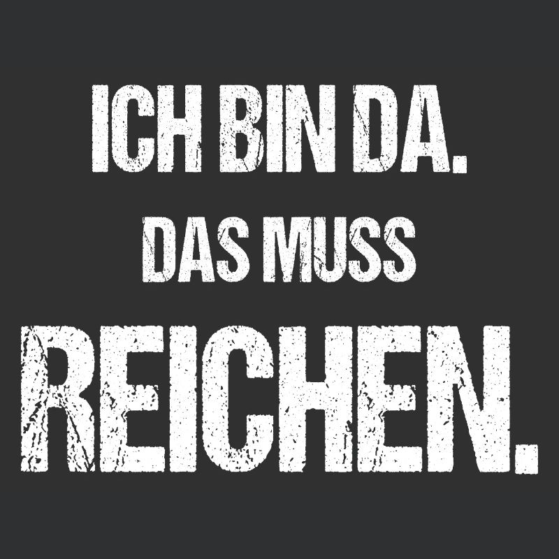 Ich bin da Das muss reichen Lustiger Spruch
