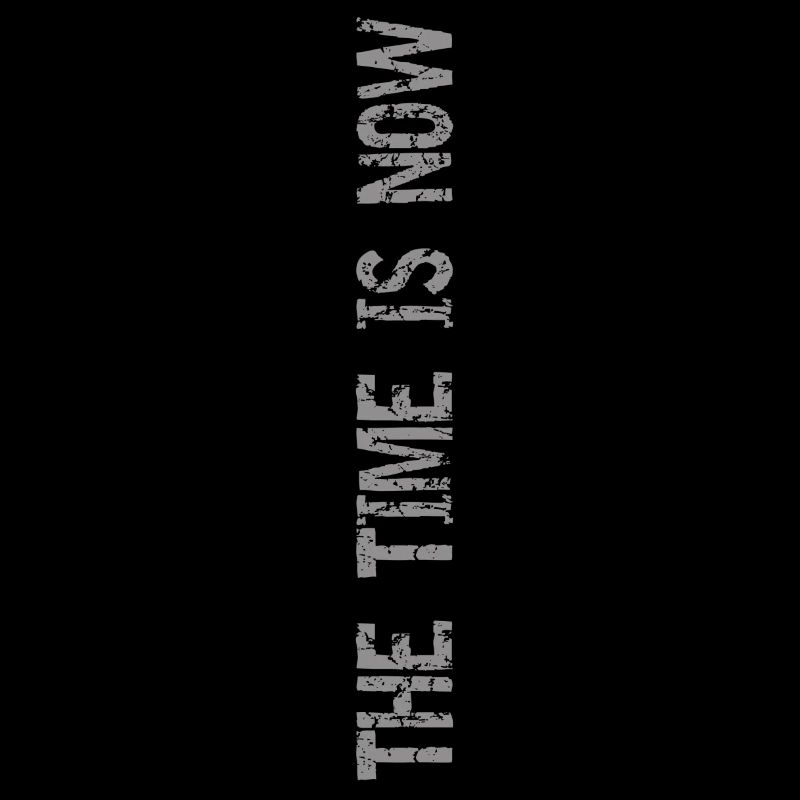 The time is now