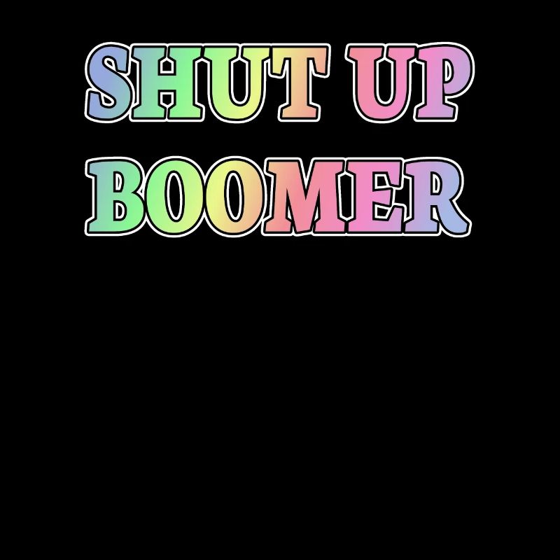 Shut up Boomer Millennials Generation Meme