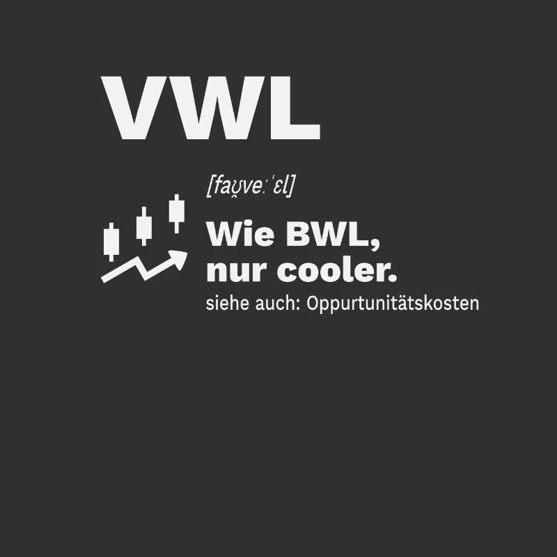 VWL Student Studium Geschenk Oppurtunitätskosten