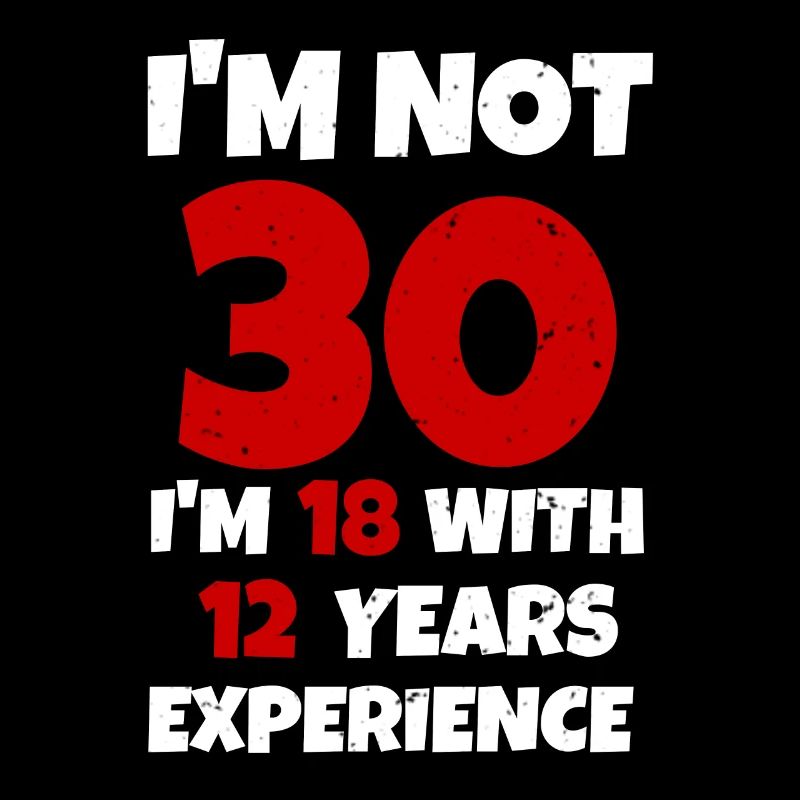 30 est comme 18 seulement avec 12 ans d'expérience de l'anniversaire