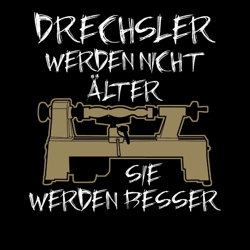 Drechsler Spruch Drechseln Älter Besser