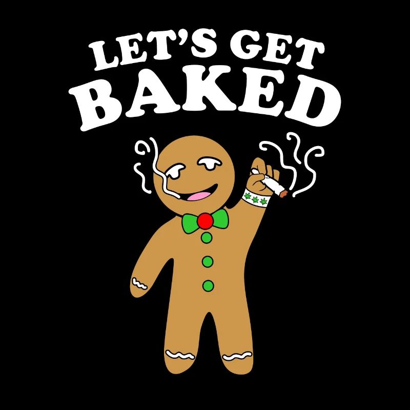 Let's Get Baked Gingerbread Weed Fun Stoner