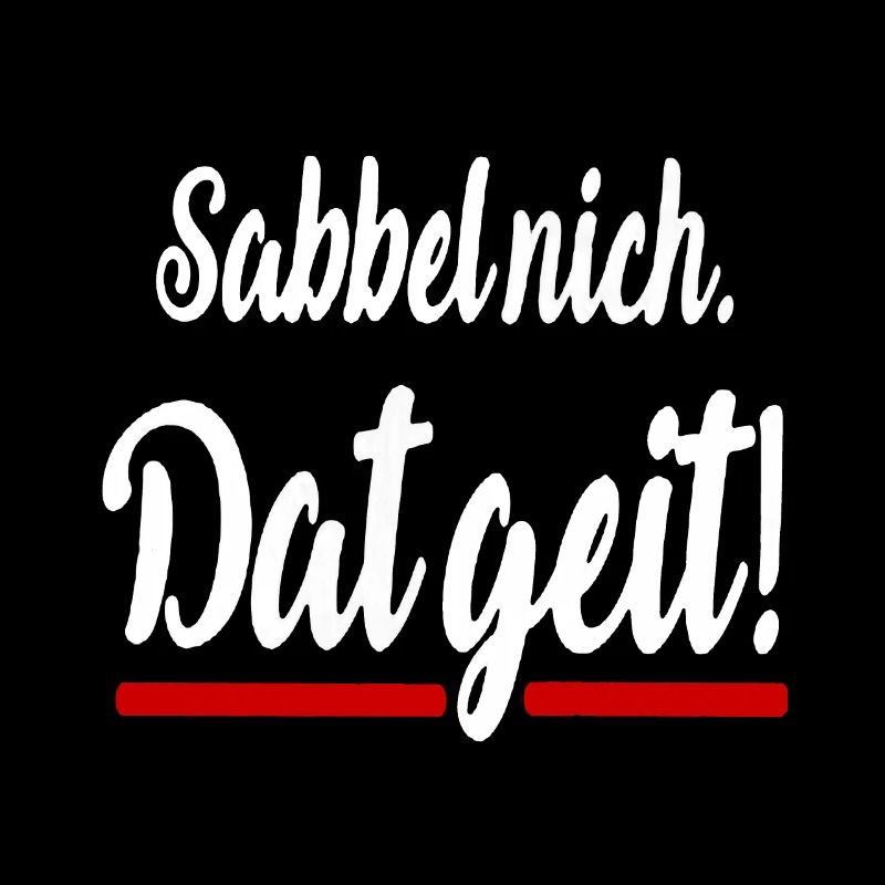 Sabbel nich dat geit Plattdeutsch lustige Sprüche