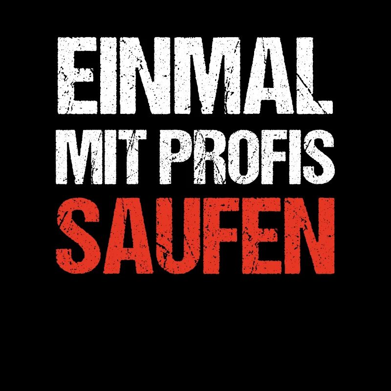 Einmal mit Profis Saufen Party