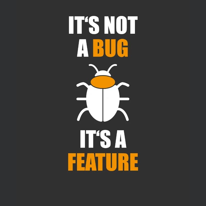 Not a Bug is a feature Programmer Coding Nerd