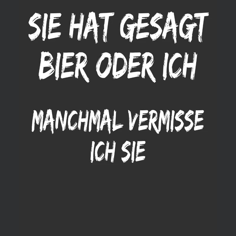 Sie hat gesagt Bier oder ich lustiger Bier spruch