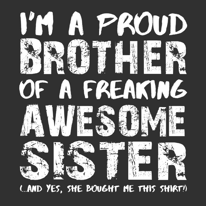 Ich bin ein stolzer Bruder einer herrlichen