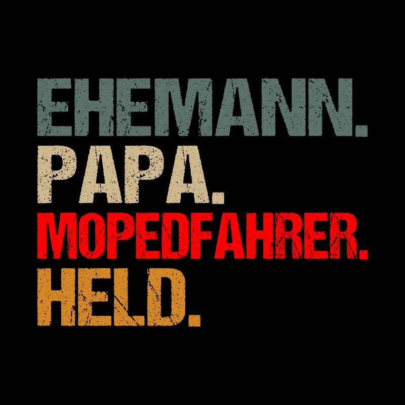 Moped Mopedfahrer Papa Ehemann Held Spruch Retro
