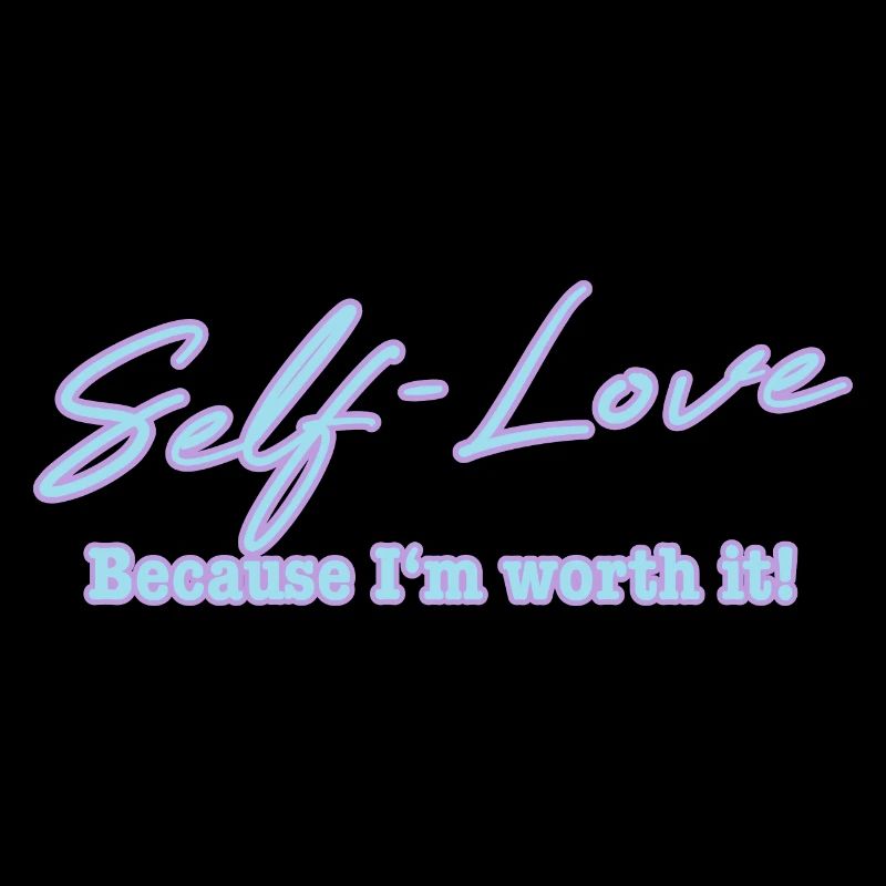 Self Love because I'm worth it Selbstliebe