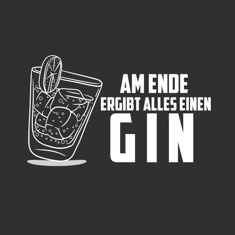 Am Ende ergibt alles Gin Gin Spruch