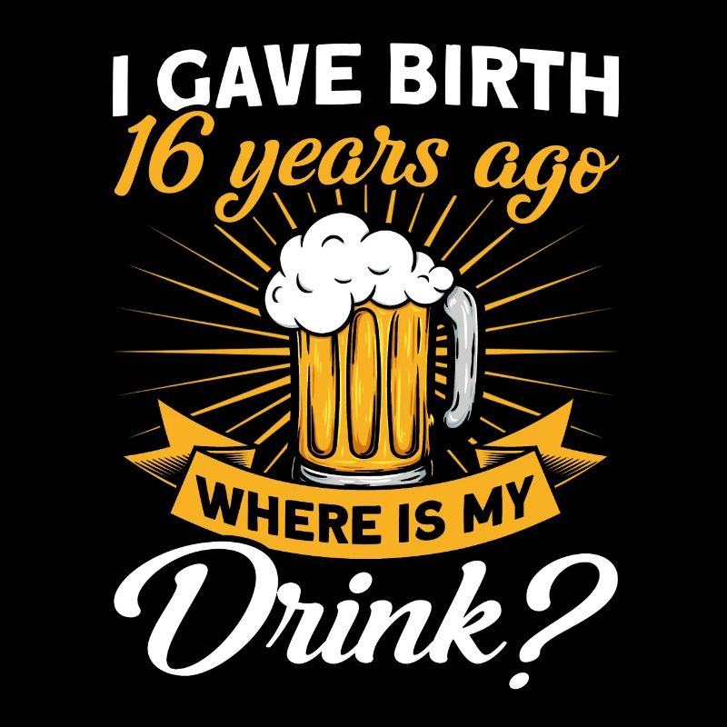 16. Geburtstag Bier Trinken Mutter Mama