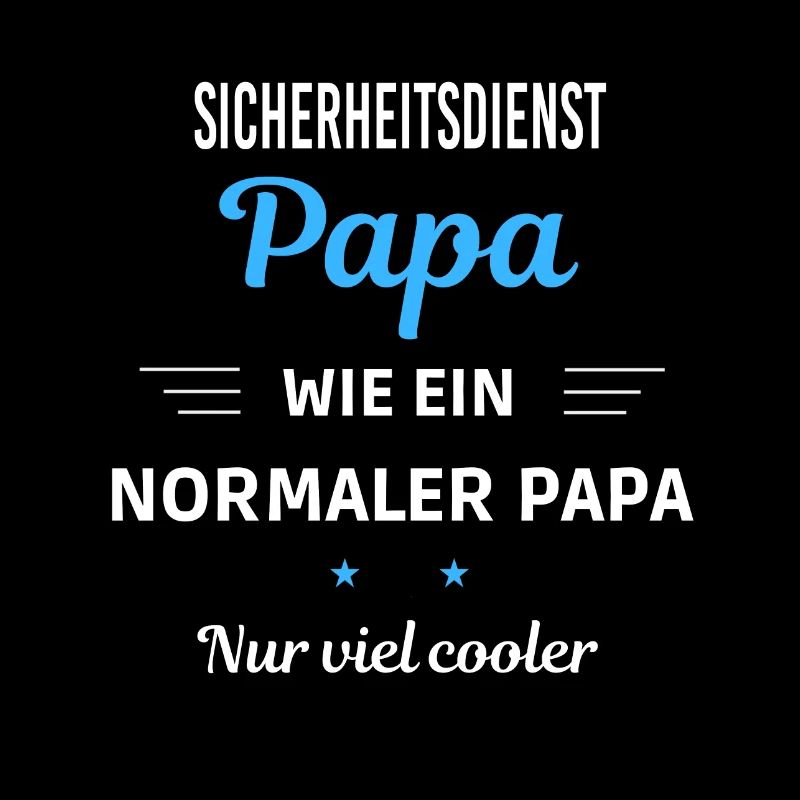normaler Papa nur viel cooler Sicherheitsdienst