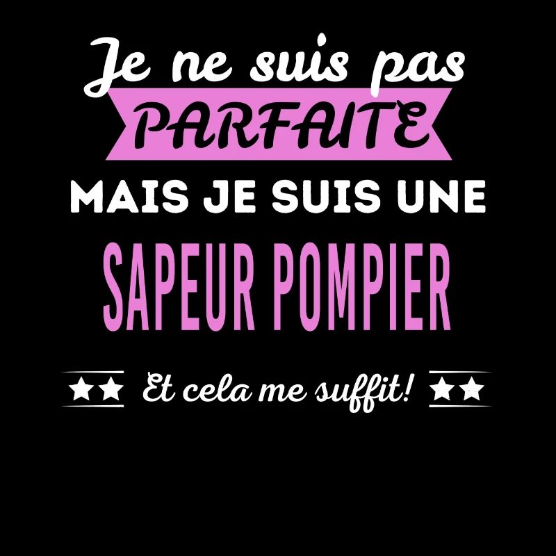 Je ne suis pas parfaite sapeur pompier