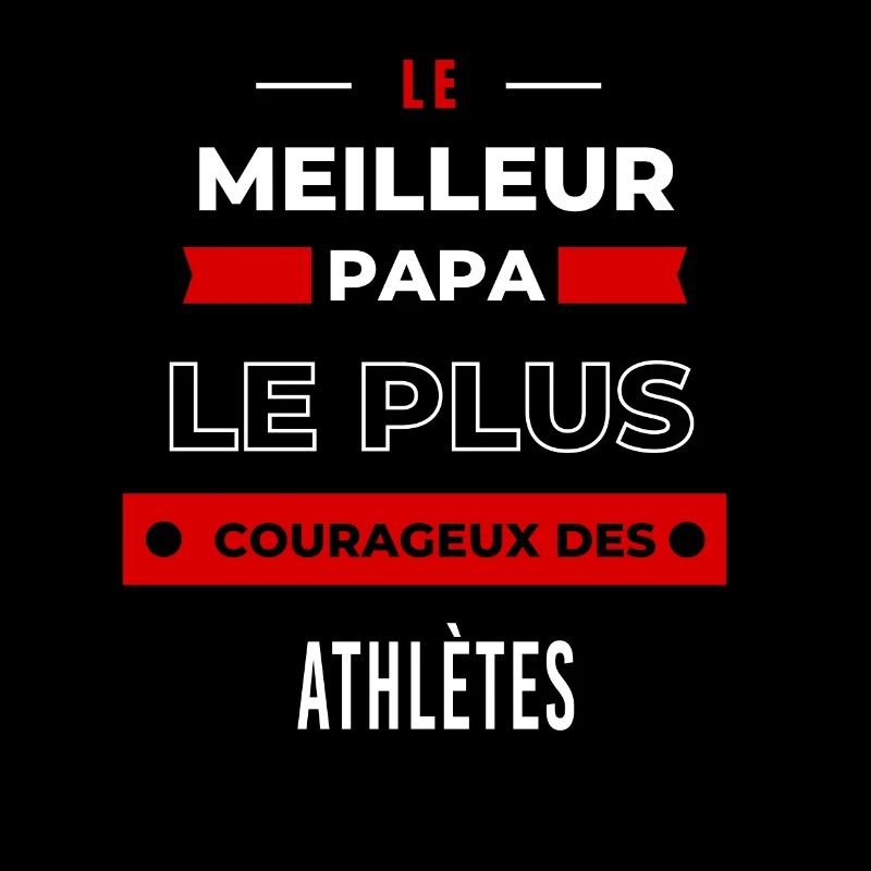 Le meilleur papa, le plus courageux des Athlètes