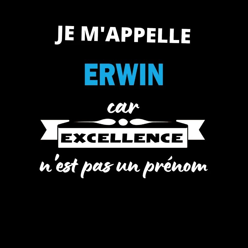 Je m'appelle excellence Erwin