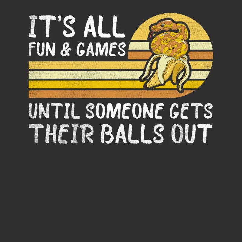 All Fun Until Someone Gets Balls Out King Python