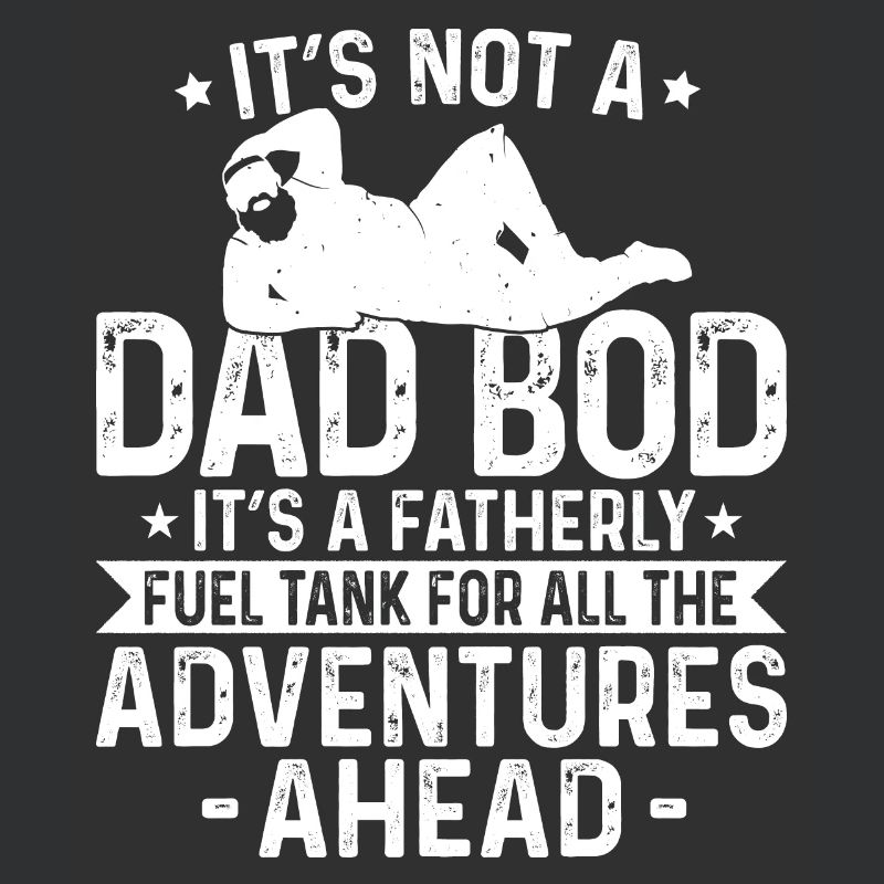 It's Not a Dad Bod Father's day Dad
