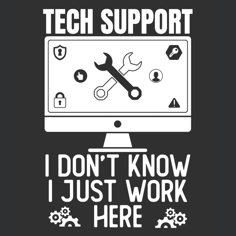 Tech Support I Don't Know I Just Work Here