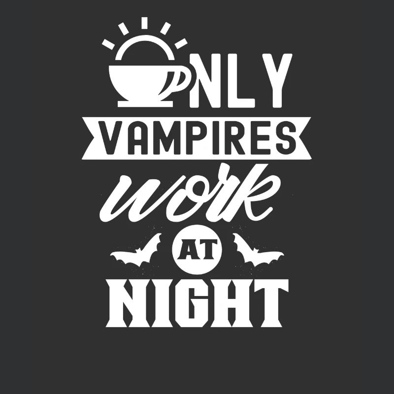 Only vampires work day shift sayings at night