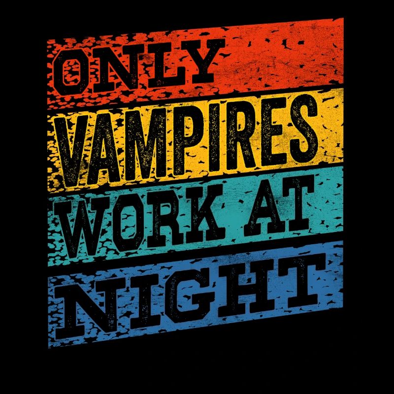 Only vampires work day shift sayings at night