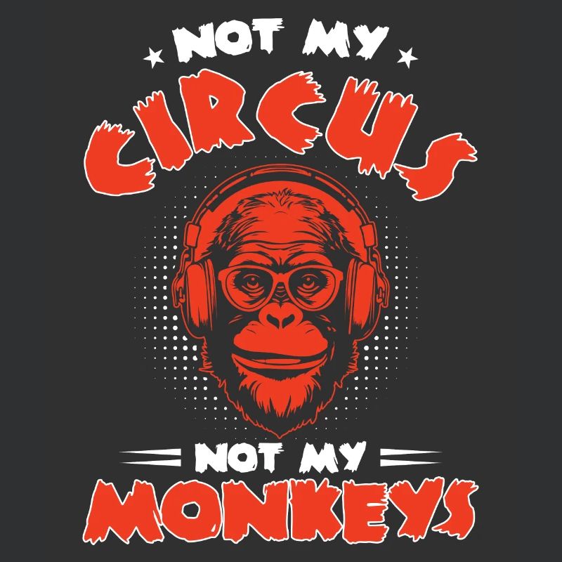 Pas mon cirque, pas mes singes !