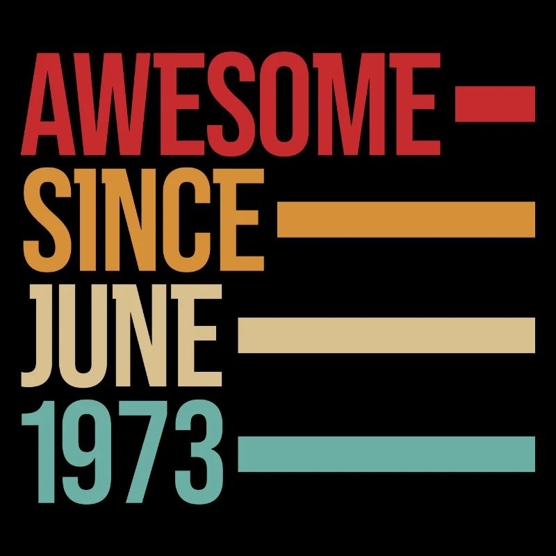Birthday Awesome Since June 1973