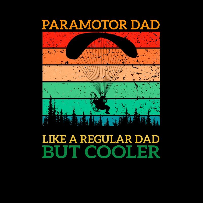 Paramotor Dad Paramotor Pilot Paraglider Lover