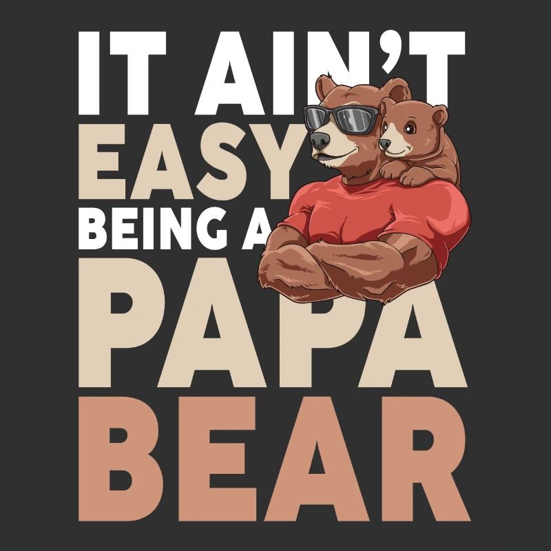 It Ain't Easy Being A Papa Bear