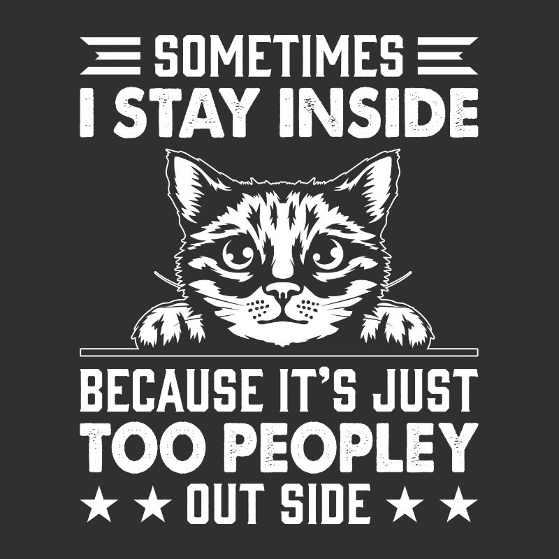 Cat: I stay inside because it's too crowded outside