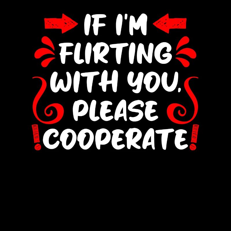When I flirt please cooperate single men