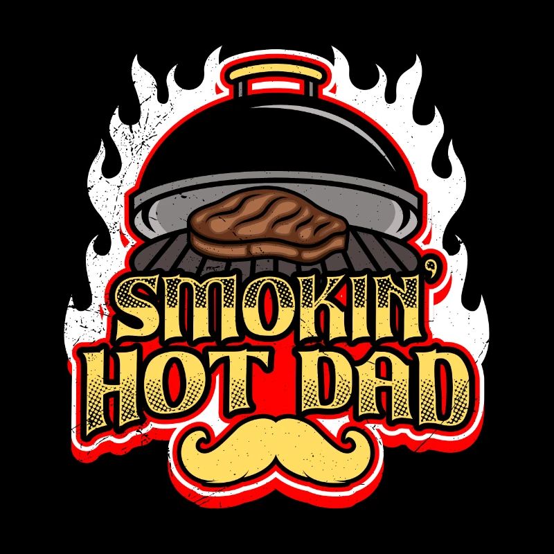 Grill Master SMOKING HOT DAD Meat Eater Dad