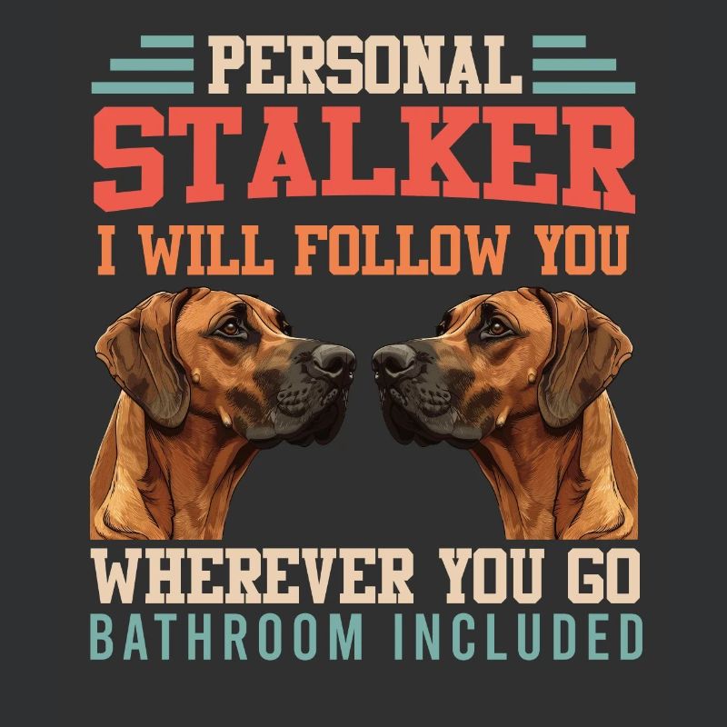 Rhodesian Ridgeback PERSONAL STALKER Funny
