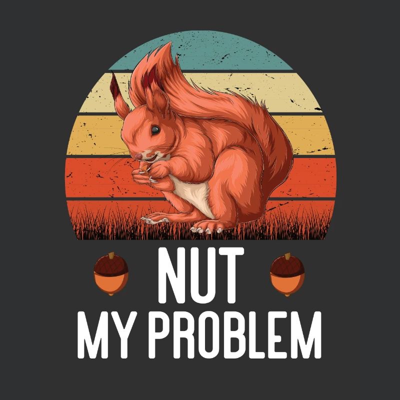 Nut My Problem Eichhörnchen Eichhorn Nager Nuss