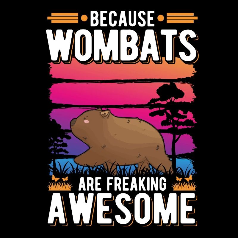 Because Wombats are freaking awesome
