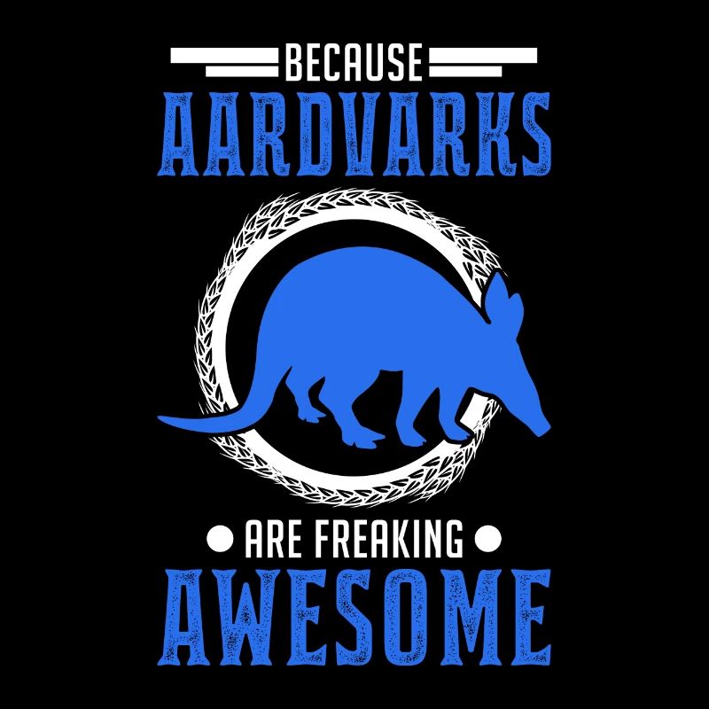 Because Aardvarks are freaking awesome Erdferkel