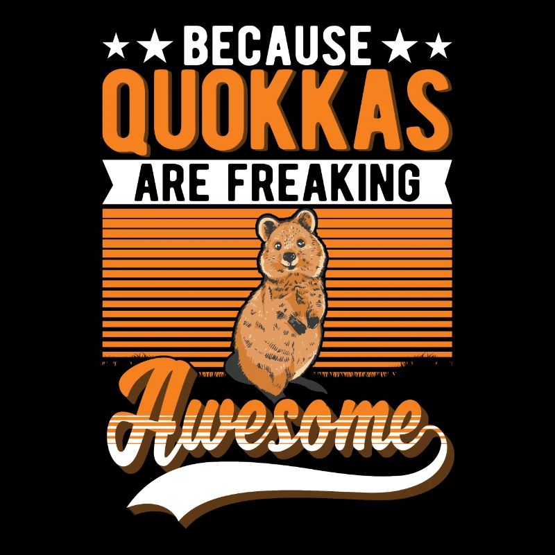 Because Quokkas are freaking awesome