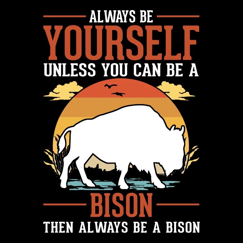 Soyez toujours vous-même Bison Buffle Büffel