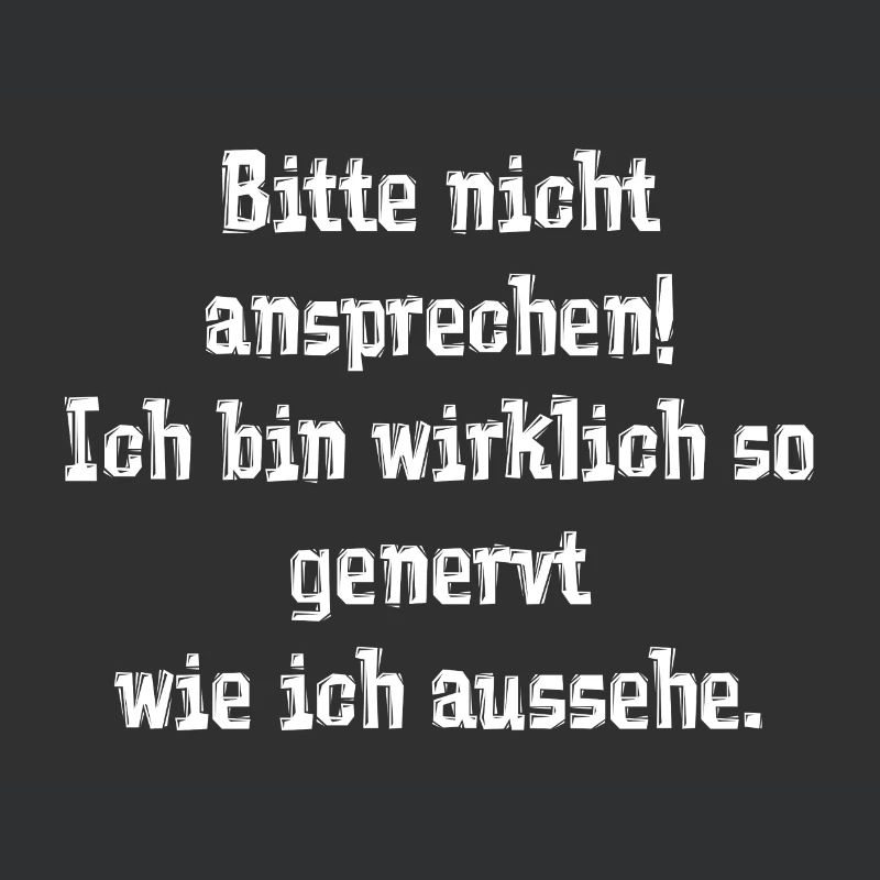 Bitte nicht ansprechen! Ich bin wirklich so generv