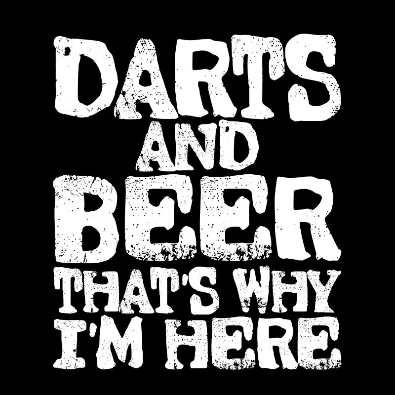 Darts And Beer That's Why I'm Here 3