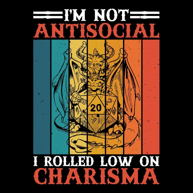 I'm Not Antisocial, I Rolled Low On Charisma 8