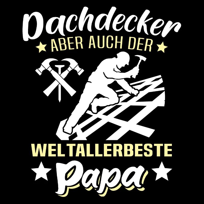 Dachdecker Papa Dachdecken Papas