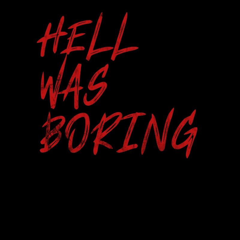 Hell Was Boring - Satan Devil Hell Sarcasm