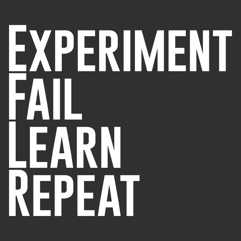 Experiment Fail Learn Repeat