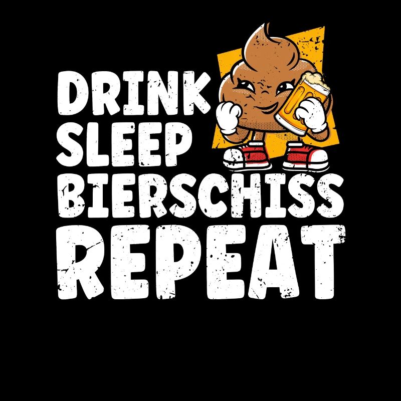 Drink Sleep Bierschiss Repeat Bier