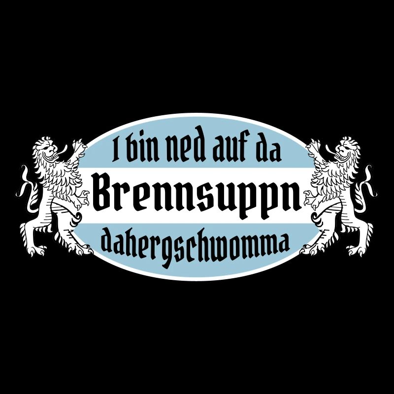 I bin ned auf da Brennsuppn dahergschwomma!