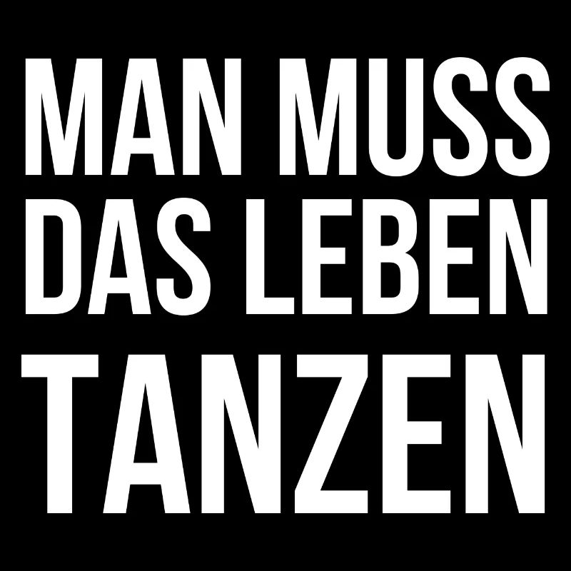 Man muss das Leben Tanzen