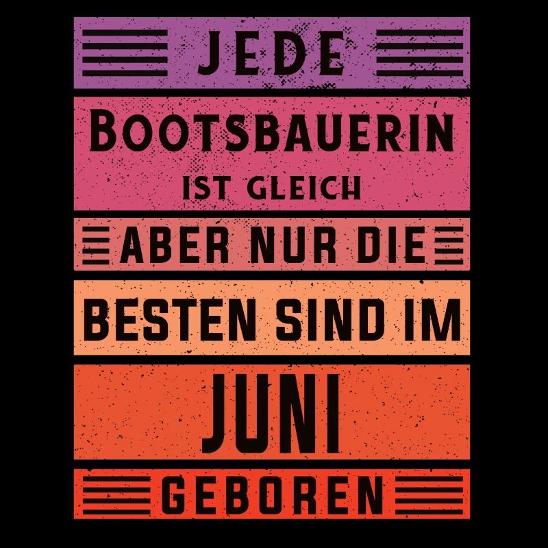 Schiffbauer Geburtstag Juni geboren Bootsbauerin