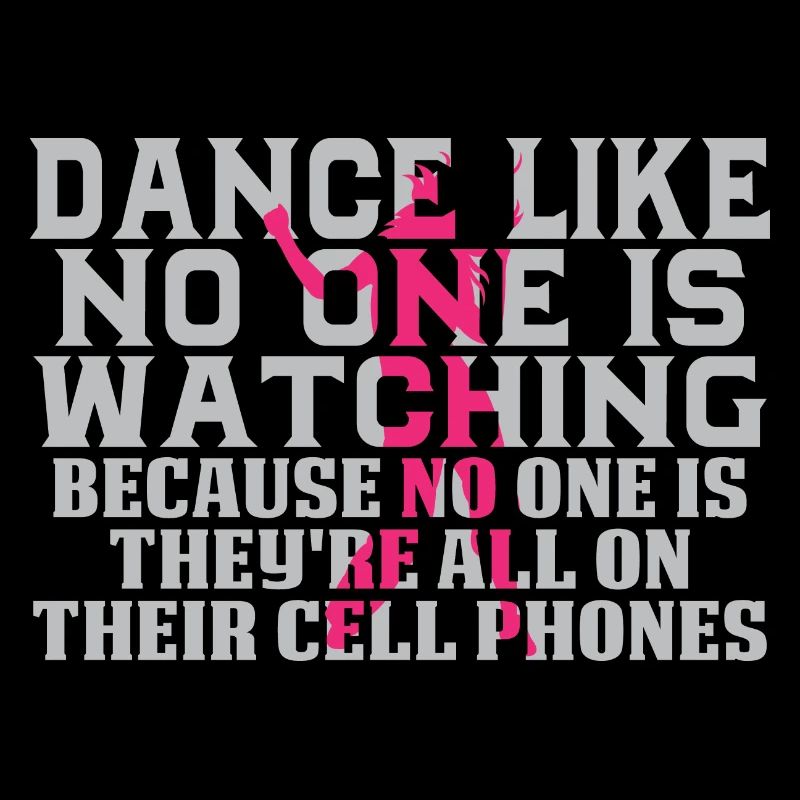 Dance Like No One Is Watching